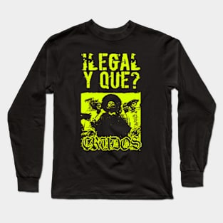 los crudos ilegal y que? Long Sleeve T-Shirt